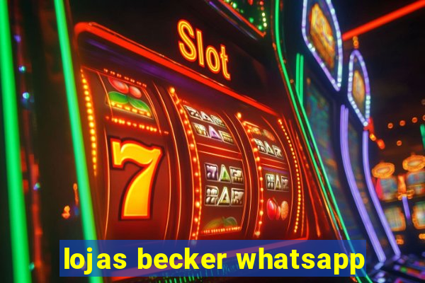 lojas becker whatsapp